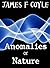 Anomalies of Nature by James F.  Coyle