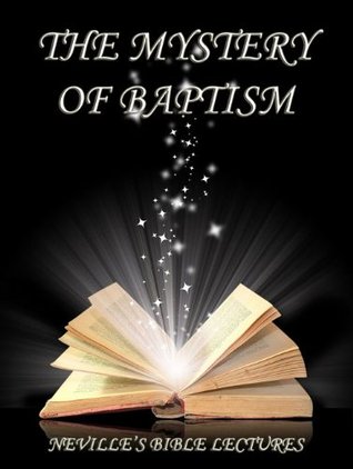 The Mystery Of Baptism (Neville's Bible Lectures)
