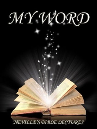 My Word (Neville's Bible Lectures)
