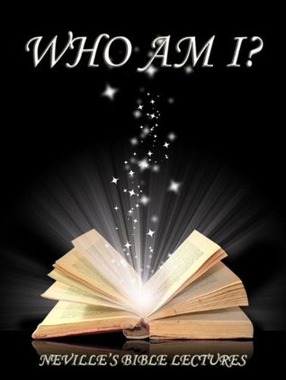 Who Am I? (Neville's Bible Lectures)