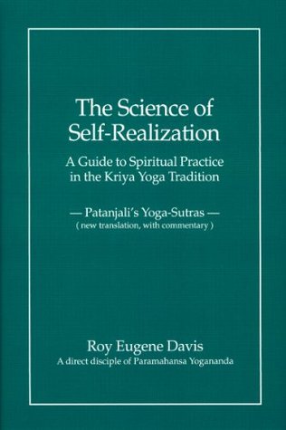 The Science of Self-Realization, A Guide to Spiritual Practice in the Kriya Yoga Tradition (Kindle Edition)