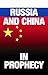 Russia and China in Prophecy by Stephen Flurry