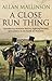 A Close Run Thing by Allan Mallinson