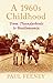 A 1960s Childhood: From Thunderbirds to Beatlemania (Childhood Memories)