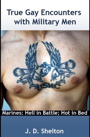 True Gay Encounters with Military Men: Marines: Hell in Battle; Hot in Bed (Kindle Edition)