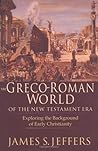 Book cover for The Greco-Roman World of the New Testament Era: Exploring the Background of Early Christianity