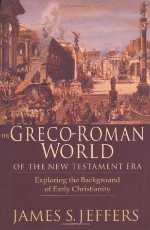 The Greco-Roman World of the New Testament Era: Exploring the Background of Early Christianity