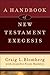 A Handbook of New Testament Exegesis by Craig L. Blomberg