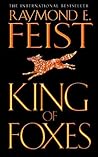 King of Foxes by Raymond E. Feist King of Foxes by Raymond E. Feist