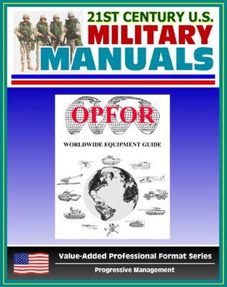U.S. Army OPFOR Worldwide Equipment Guide, World Weapons Guide, Encyclopedia of Arms and Weapons - Vehicles, Recon, Infantry, Rifles, Rocket Launchers, ... Antitank Guns, Tanks, Assault Vehicles (Kindle Edition)