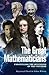 The Great Mathematicians by Raymond Flood