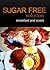 Sugar-Free Solution – Breakfast and Snack Recipes – 2 book pack