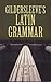 Gildersleeve's Latin Grammar by Basil Lanneau Gildersleeve