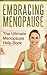 Embracing Menopause: The Ultimate Menopause Help Book