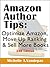 Amazon Author Tips, Optimize Amazon, Move up Ranking and Sell more Books (Author Marketing Guides- Sell More Books Book 1)