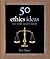 50 Ethics Ideas You Really Need to Know by Ben Dupré
