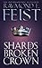 Shards of a Broken Crown (The Serpentwar Saga Book 4)