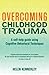 Overcoming Childhood Trauma by Helen Kennerley
