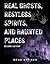 Real Ghosts, Restless Spirits, and Haunted Places (The Real Unexplained! Collection)