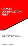 Study Guide for 1Z0-047: Oracle Database SQL Expert (Oracle Certification Prep)
