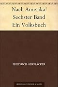 Nach Amerika! Sechster Band Ein Volksbuch