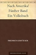 Nach Amerika! Fünfter Band Ein Volksbuch