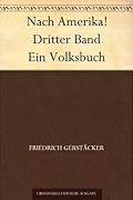 Nach Amerika! Dritter Band Ein Volksbuch