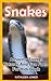 Snakes: Amazing Snakes Pictures And Fun Facts For Kids Book