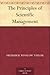 The Principles of Scientific Management by Frederick Winslow Taylor The Principles of Scientific Management by Frederick Winslow Taylor