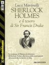 Sherlock Holmes e il tesoro di Sir Francis Drake by Luca Martinelli