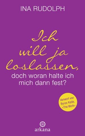 Ich will ja loslassen, doch woran halte ich mich dann fest? (Kindle Edition)