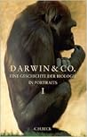 Darwin & Co.: Eine Geschichte der Biologie in Portraits I