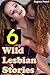 6 Wild Lesbian Stories