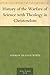History of the Warfare of Science with Theology in Christendom by Andrew Dickson White History of the Warfare of Science with Theology in Christendom by Andrew Dickson White
