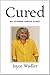 Cured, My Ovarian Cancer Story by Joyce  Wadler