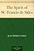 The Spirit of St. Francis de Sales by Jean-Pierre Camus