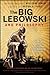 The Big Lebowski and Philosophy: Keeping Your Mind Limber with Abiding Wisdom (The Blackwell Philosophy and Pop Culture Book 35)