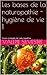 Les bases de la naturopathie - hygiène de vie 1 (Cours complet de naturopathie) (French Edition)