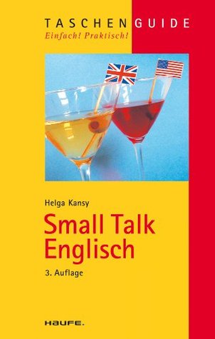 Small Talk Englisch: TaschenGuide (Haufe TaschenGuide Book 105)