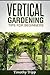 Vertical Gardening Tips For Beginners by Timothy Tripp