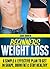 Beginners Weight Loss - A Simple And Effective Plan To Get In Shape, Burn Fat And Stay Healthy