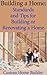 Building a Home: Standards and Tips for Building or Renovating a Home
