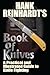 Hank Reinhardt's Book of Knives: A Practical and Illustrated Guide to Knife Fighting