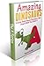 Amazing Dinosaurs! The "A" Series. A Kids Book About Dinosaurs That Start With The Letter A