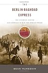 The Berlin-Baghdad Express: The Ottoman Empire and Germany’s Bid for World Power Book cover for The Berlin-Baghdad Express: The Ottoman Empire and Germany’s Bid for World Power