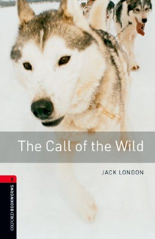 The Call of the Wild Level 3 Oxford Bookworms Library (Kindle Edition)