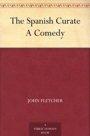 The Spanish Curate A Comedy (Kindle Edition)