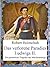 Das verlorene Paradies Ludwigs II. Die persönliche Tragödie des Märchenkönigs. (German Edition)
