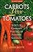 Carrots Love Tomatoes by Louise Riotte