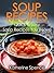Soup Recipes: Quick & Easy Soup Recipes You'll Love